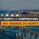 PREVISÃO DO TEMPO: nesta quinta-feira (1°) há alerta para vendaval no Rio Grande do Norte