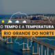 PREVISÃO DO TEMPO: nesta sexta-feira (26) há alerta para baixa umidade no Rio Grande do Norte