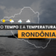 PREVISÃO DO TEMPO: quarta-feira (31) com alerta para baixa umidade em Rondônia