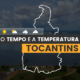 PREVISÃO DO TEMPO: quarta-feira (31) com alerta para baixa umidade no Tocantins