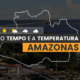 PREVISÃO DO TEMPO: sexta-feira (26) com alerta para baixa umidade no Amazonas